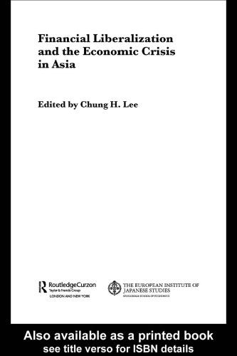 Financial Liberalization and the Economic Crisis in Asia (European Institute of Japanese Studies, East Asian Economics and Business)