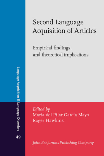 Second Language Acquisition of Articles: Empirical findings and theoretical implications (Language Acquisition and Language Disorders)