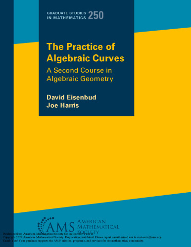 The Practice of Algebraic Curves: A Second Course in Algebraic Geometry