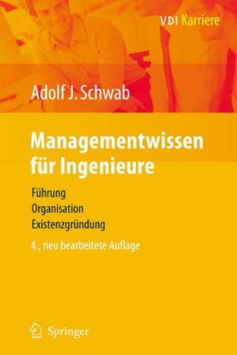 Managementwissen für Ingenieure: Führung, Organisation, Existenzgründung