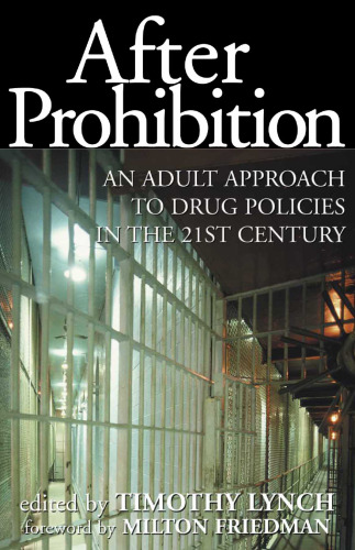 After Prohibition: An Adult Approach to Drug Policies in the 21st Century