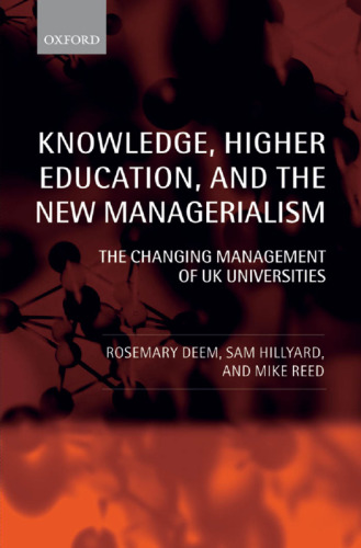 Knowledge, Higher Education, and the New Managerialism: The Changing Management of UK Universities