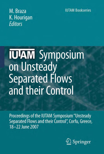 IUTAM Symposium on Unsteady Separated Flows and their Control: Proceedings of the IUTAM Symposium “Unsteady Separated Flows and their Control“, Corfu, Greece, 18–22 June 2007