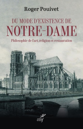 Du mode d’existence de Notre-Dame: philosophie de l'art, religion et restauration