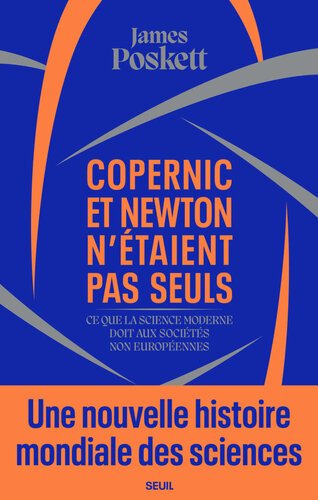 Copernic et Newton n'étaient pas seuls: une nouvelle histoire mondiale des sciences