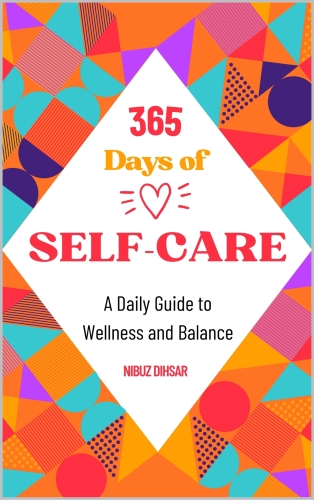 365 Days of Self-Care: A Daily Guide to Wellness and Balance (The Best Affirmations Books)