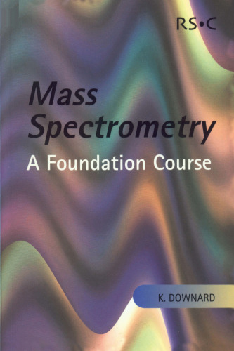 Mass Spectrometry: A Foundation Course