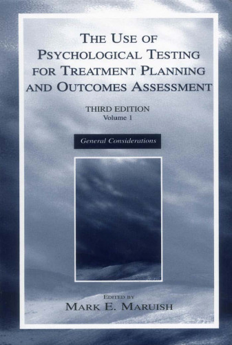 The Use of Psychological Testing for Treatment Planning and Outcomes Assessment: Volume 1: General Considerations