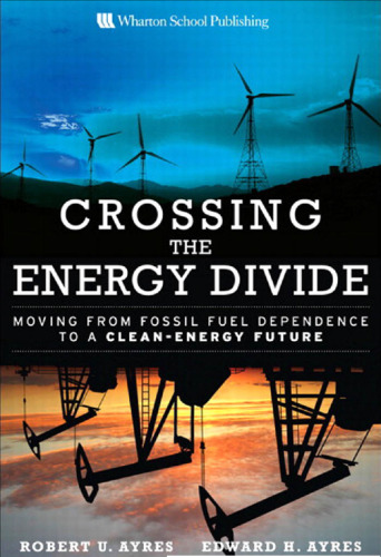 Crossing the Energy Divide: Moving from Fossil Fuel Dependence to a Clean-Energy Future