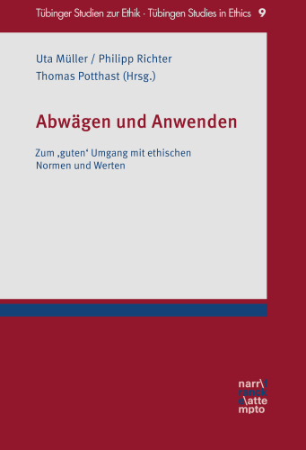 Abwägen und Anwenden: Zum ‚guten‘ Umgang mit ethischen Normen und Werten