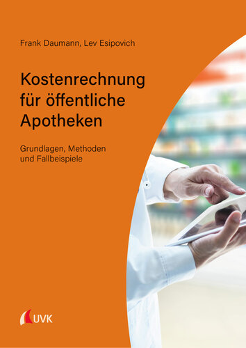 Kostenrechnung für öffentliche Apotheken: Grundlagen, Methoden und Fallbeispiele