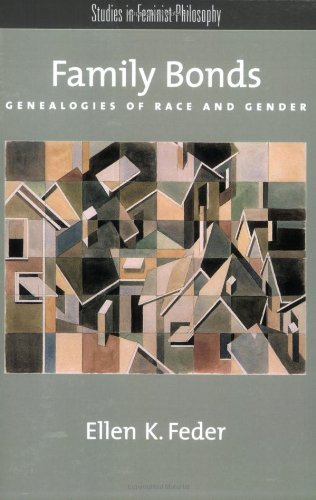 Family Bonds: Genealogies of Race and Gender (Studies in Feminist Philosophy)