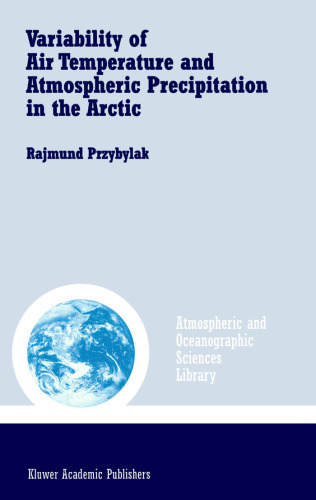 Variability of Air Temperature and Atmospheric Precipitation in the Arctic (Atmospheric and Oceanographic Sciences Library)