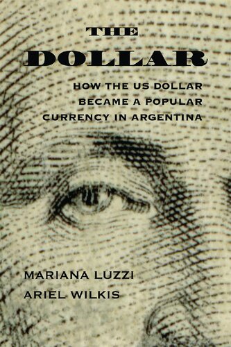 The Dollar: How the US Dollar Became a Popular Currency in Argentina