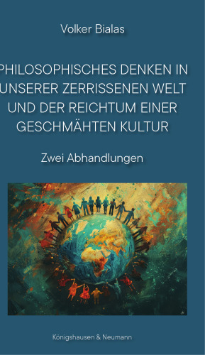 Philosophisches Denken in unserer zerrissenen Welt und der Reichtum einer geschmähten Kultur: Zwei Abhandlungen