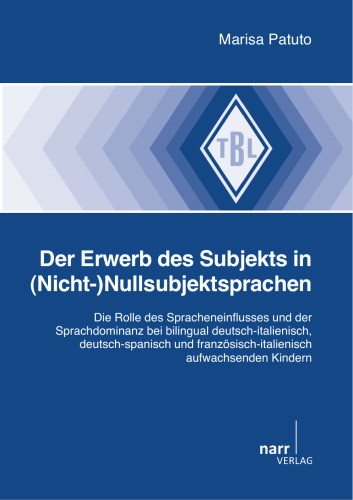 Der Erwerb des Subjekts in (Nicht-)Nullsubjektsprachen: Die Rolle des Spracheneinflusses und der Sprachdominanz bei bilingual deutsch-italienisch, deutsch-spanisch und französisch-italienisch aufwachsenden Kindern