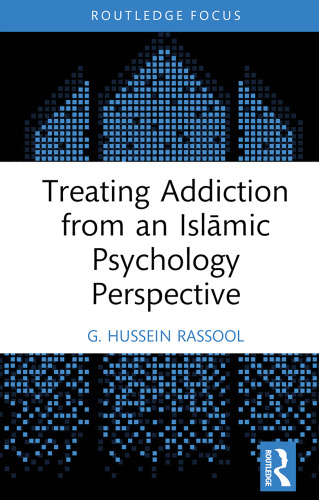 Treating Addiction from an Islāmic Psychology Perspective (Islamic Psychology and Psychotherapy)