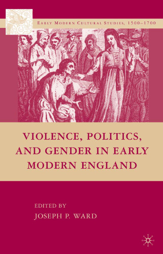 Violence, Politics, and Gender in Early Modern England (Early Modern Cultural Studies)