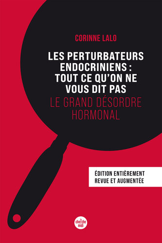 Les perturbateurs endocriniens : tout ce qu'on ne vous dit pas, le grand désordre hormonal