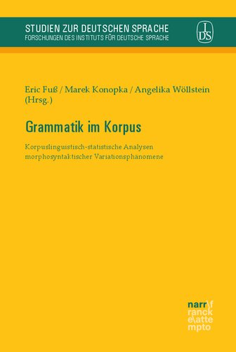 Grammatik im Korpus: Korpuslinguistisch-statistische Analysen morphosyntaktischer Variationsphänomene