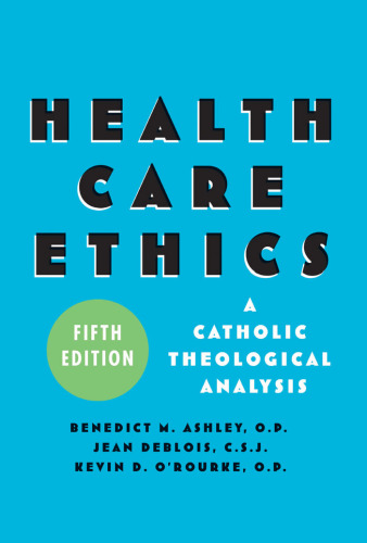 Health Care Ethics: A Catholic Theological Analysis