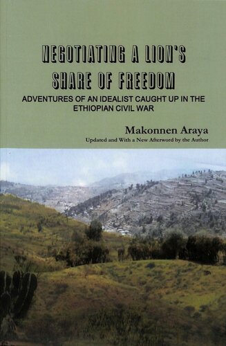 Negotiating A Lion's Share of Freedom: Adventures of an Idealist Caught up in Ethiopian Civil War