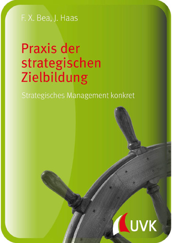 Praxis der strategischen Zielbildung: Strategisches Management konkret