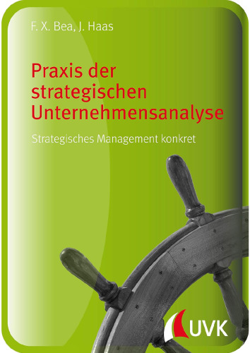 Praxis der strategischen Unternehmensanalyse: Strategisches Management konkret