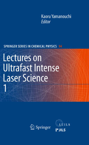 Lectures on Ultrafast Intense Laser Science 1: Volume 1