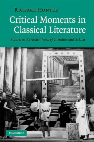 Critical Moments in Classical Literature: Studies in the Ancient View of Literature and its Uses