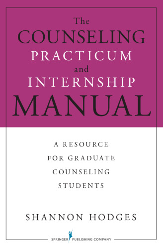 The Counseling Practicum and Internship Manual: A Resource for Graduate Counseling Students