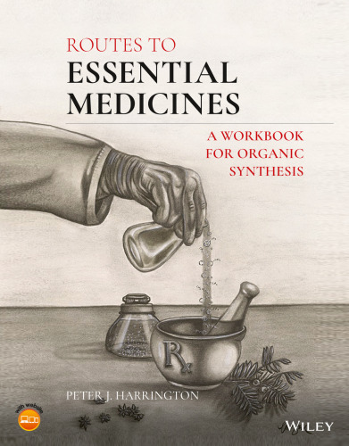 Routes to Essential Medicines: A Workbook for Organic Synthesis
 781119722861