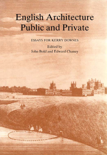 English Architecture Public and Private: Essays for Kerry Downes