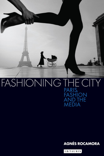 Fashioning the City: Paris, Fashion and the Media