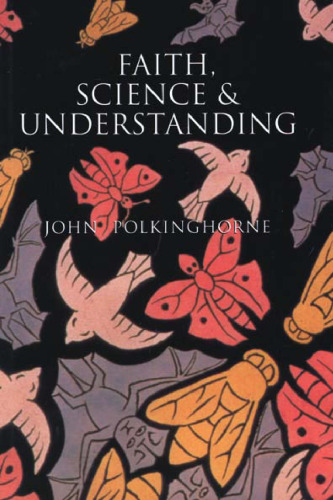 Faith, Science and Understanding