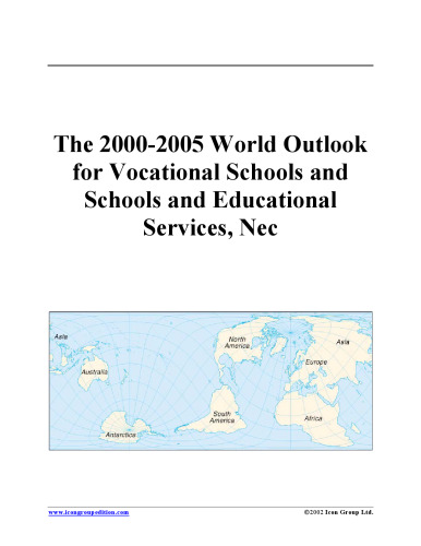 The 2000-2005 World Outlook for Vocational Schools and Schools and Educational Services, Nec (Strategic Planning Series)