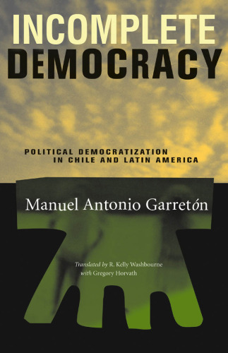 Incomplete Democracy: Political Democratization in Chile and Latin America (Latin America in Translation En Traduccion Em Traducao)