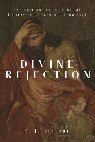 Divine Rejection: Explorations in the Biblical Portrayals of Esau and King Saul