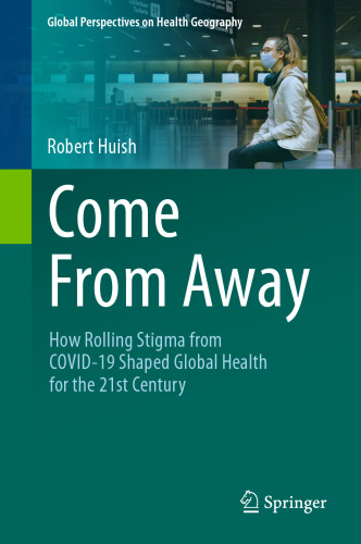 Come From Away: How Rolling Stigma from COVID-19 Shaped Global Health for the 21st Century