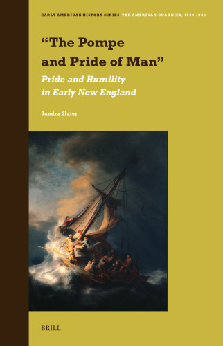 The Pompe and Pride of Man: Pride and Humility in Early New England