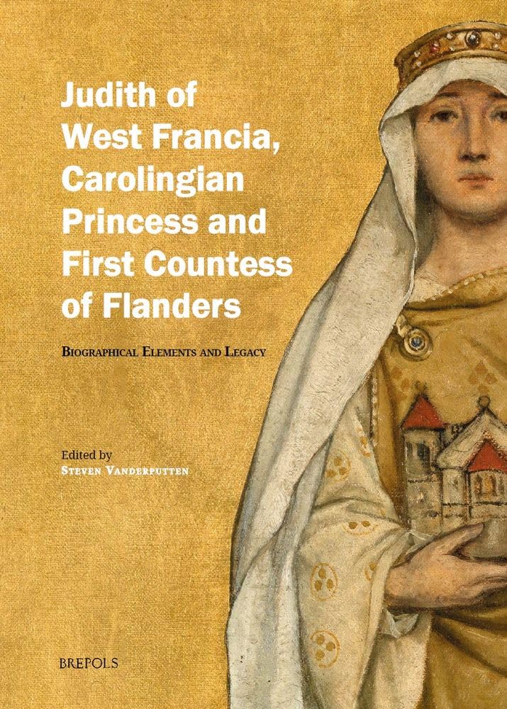 Judith of West Francia, Carolingian Princess and First Countess of Flanders: Biographical Elements and Legacy