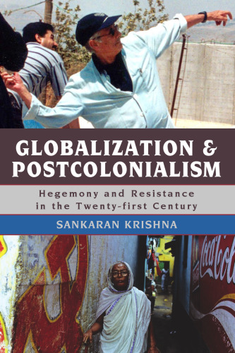 Globalization and Postcolonialism: Hegemony and Resistance in the Twenty-first Century