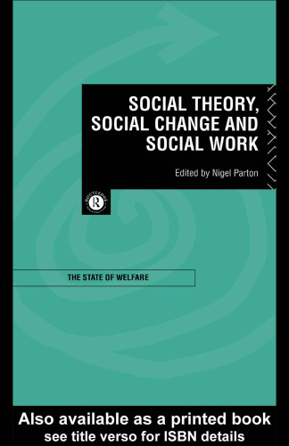 Social Theory, Social Change and Social Work (State of Welfare)