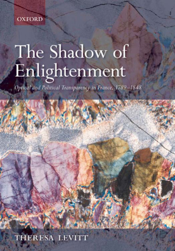 The Shadow of Enlightenment: Optical and Political Transparency in France 1789-1848