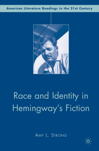 Race and Identity in Hemingway's Fiction (American Literature Readings in the Twenty-First Century)