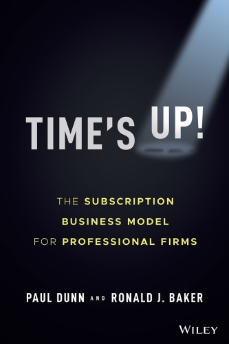 Time's Up! : The Subscription Business Model for Professional Firms