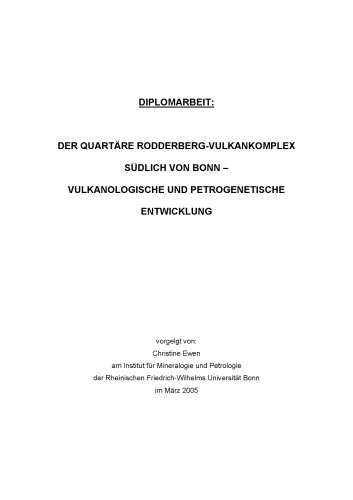 DER QUARTÄRE RODDERBERG-VULKANKOMPLEX SÜDLICH VON BONN – VULKANOLOGISCHE UND PETROGENETISCHE ENTWICKLUNG