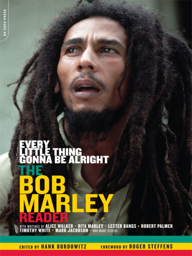 Every Little Thing Gonna Be Alright The Bob Marley Reader