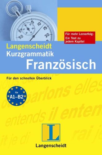 Langenscheidts Kurzgrammatik Franzosisch: Fur den schnellen Uberblick