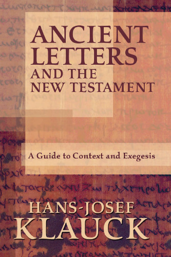 Ancient Letters and the New Testament: A Guide to Context and Exegesis